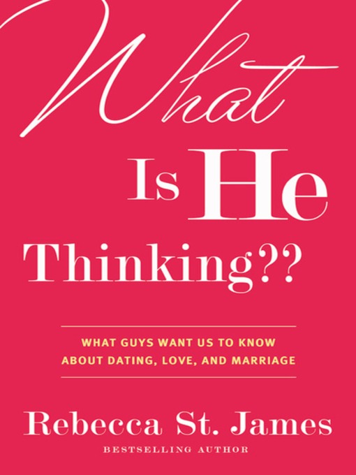 Title details for What Is He Thinking?? by Rebecca St. James - Available